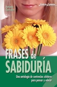 FRASES DE SABIDURIA | 9788483161920 | GONZALEZ, ANTONIO | Librería Castillón - Comprar libros online Aragón, Barbastro