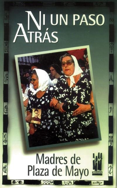 NI UN PASO ATRAS | 9788481360639 | MADRES PLAZA DE MAYO | Librería Castillón - Comprar libros online Aragón, Barbastro