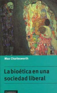 BIOETICA EN UNA SOCIEDAD LIBERAL, LA | 9780521555968 | CHARLESWORTH, MAX | Librería Castillón - Comprar libros online Aragón, Barbastro