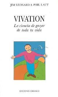 VIVATION, LA CIENCIA DE GOZAR DE TODA TU VIDA. | 9788477202462 | JIM LEONARD / PHIL LAUT | Librería Castillón - Comprar libros online Aragón, Barbastro