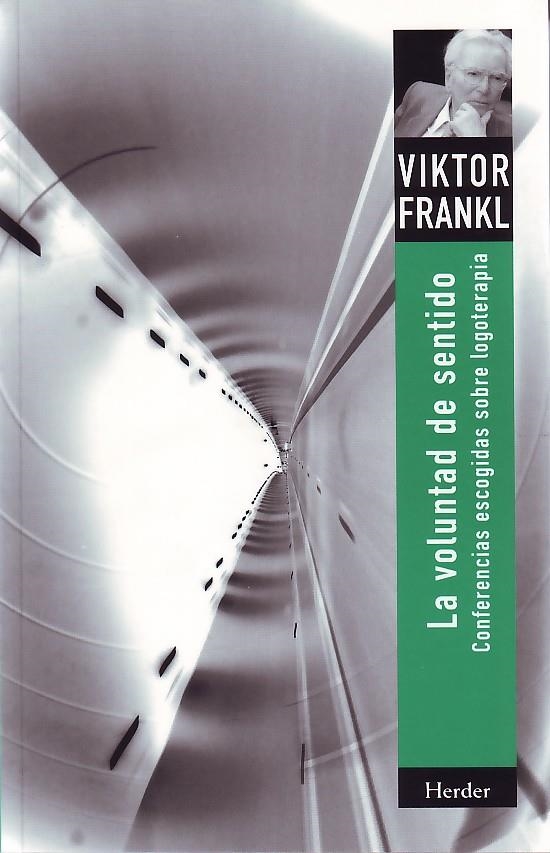 La voluntad de sentido: conferencias escogidas sobre logoterapia | 9788425416101 | Frankl, Viktor Emil | Librería Castillón - Comprar libros online Aragón, Barbastro