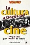 El libro de LA CULTURA A TRAVÉS DEL CINE | 9788488893253 | Rafael Gómez Pérez | Librería Castillón - Comprar libros online Aragón, Barbastro