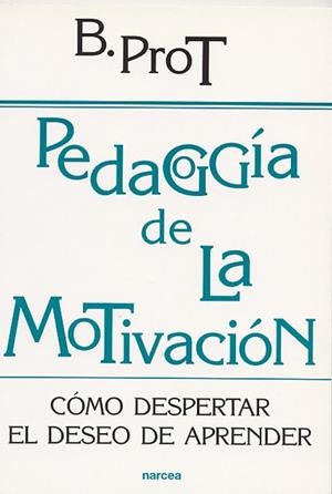 PEDAGOGIA DE LA MOTIVACION | 9788427714526 | PROT, BRIGITTE | Librería Castillón - Comprar libros online Aragón, Barbastro