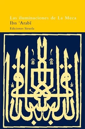 ILUMINACIONES DE LA MECA, LAS | 9788478443093 | IBN ARABI | Librería Castillón - Comprar libros online Aragón, Barbastro