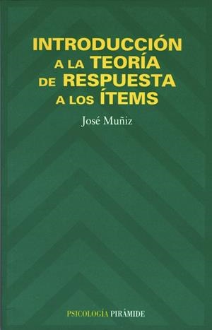INTRODUCCION A LA TEORIA DE RESPUESTA A LOS ITEMS | 9788436811377 | MUÑIZ, JOSE | Librería Castillón - Comprar libros online Aragón, Barbastro