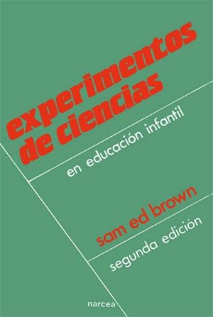 Experimentos de Ciencias en Educación Infantil | 9788427709560 | Brown, Sam Ed | Librería Castillón - Comprar libros online Aragón, Barbastro