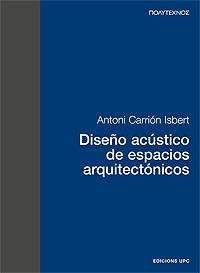 DISEÑO ACUSTICO DE ESPACIOS ARQUITECTONICOS | 9788483012529 | CARRION ISBERT, ANTONI | Librería Castillón - Comprar libros online Aragón, Barbastro