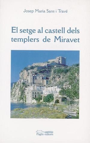 SETGE AL CASTELL DELS TEMPLERS DE MIRAVET, EL | 9788479355289 | SANS TRAVE, JOSEP MARIA | Librería Castillón - Comprar libros online Aragón, Barbastro