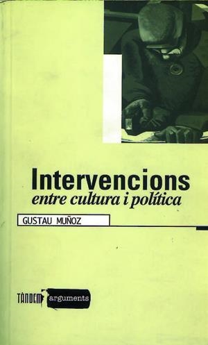 INTERVENCIONS ENTRE CULTURA I POLITICA | 9788481311747 | MUÑOZ, GUSTAU | Librería Castillón - Comprar libros online Aragón, Barbastro