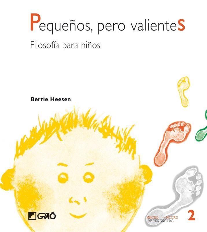 PEQUEÑOS PERO VALIENTES. FILOSOFIA PARA NIÑOS | 9788478273379 | HEESEN, BERRIE | Librería Castillón - Comprar libros online Aragón, Barbastro
