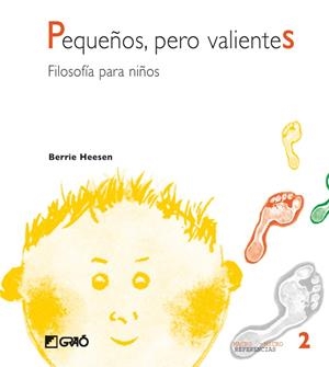PEQUEÑOS PERO VALIENTES. FILOSOFIA PARA NIÑOS | 9788478273379 | HEESEN, BERRIE | Librería Castillón - Comprar libros online Aragón, Barbastro