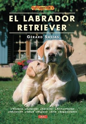 EL LABRADOR RETRIEVER | 9788495873934 | Sasias, Gérard | Librería Castillón - Comprar libros online Aragón, Barbastro