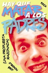 HAY QUE MATAR A LOS PADRES | 9788495440587 | MONDELO, JOSE | Librería Castillón - Comprar libros online Aragón, Barbastro