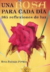 UNA ROSA PARA CADA DIA. 365 REFLEXIONES DE LUZ | 9788495645500 | POVEDA, ROSA NATALIA | Librería Castillón - Comprar libros online Aragón, Barbastro