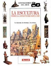 ESCULTURA DESDE LA ANTIGUEDAD HASTA HOY, LA | 9788488061928 | ROMEI, FRANCESCA | Librería Castillón - Comprar libros online Aragón, Barbastro