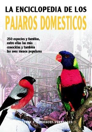 ENCICLOPEDIA DE LOS PAJAROS DOMESTICOS | 9788466210317 | VERHOEF-VERHALLEN, ESTHER J. J. | Librería Castillón - Comprar libros online Aragón, Barbastro
