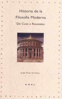 HISTORIA DE LA FILOSOFIA MODERNA DE CUSA A ROUSSEAU | 9788446005704 | PEREZ DE TUDELA, JORGE | Librería Castillón - Comprar libros online Aragón, Barbastro