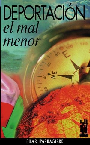 DEPORTACION EL MAL MENOR | 9788481360875 | IPARRAGIRRE, PILAR | Librería Castillón - Comprar libros online Aragón, Barbastro