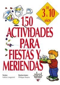 150 ACTIVIDADES PARA FIESTAS Y MERIENDAS DE 3 A 10 AÑOS | 9788446011729 | LANGRONET, VALERIE | Librería Castillón - Comprar libros online Aragón, Barbastro