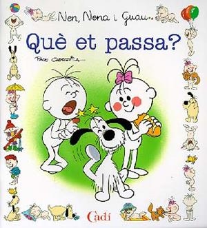 QUE ET PASSA ? (NEN NENA I GUAU) | 9788447407538 | CAPDEVILA BLANCO, FRANCISCO | Librería Castillón - Comprar libros online Aragón, Barbastro