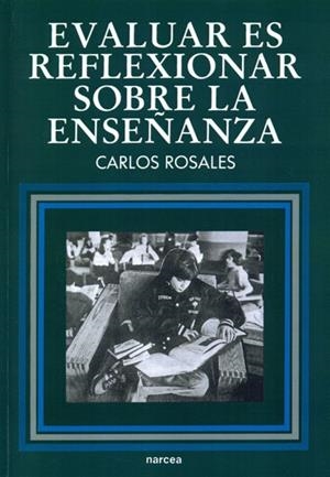 EVALUAR ES REFLEXIONAR SOBRE LA ENSEÑANZA | 9788427708914 | ROSALES LOPEZ, CARLOS | Librería Castillón - Comprar libros online Aragón, Barbastro