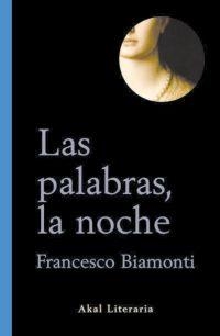PALABRAS LA NOCHE, LAS | 9788446016342 | BIAMONTI, FRANCESCO | Librería Castillón - Comprar libros online Aragón, Barbastro