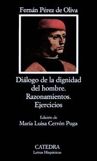 Diálogo de la dignidad del hombre; Razonamientos; Ejercicios. | 9788437613703 | Pérez de Oliva, Fernán | Librería Castillón - Comprar libros online Aragón, Barbastro
