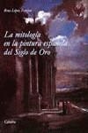 La mitología en la pintura española del Siglo de Oro | 9788437605005 | López Torrijos, Rosa | Librería Castillón - Comprar libros online Aragón, Barbastro