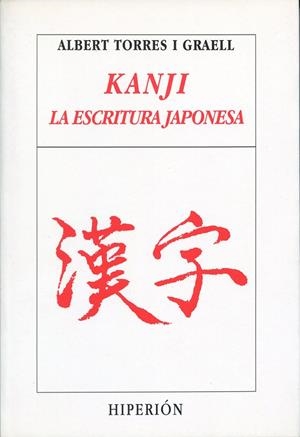 KANJI LA ESCRITURA JAPONESA | 9788475171104 | TORRES GRAELL, ALBERT | Librería Castillón - Comprar libros online Aragón, Barbastro