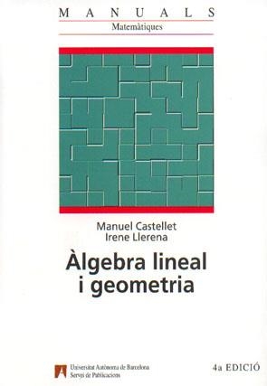 ALGEBRA LINEAL I GEOMETRIA | 9788474889437 | CASTELLET, MANUEL | Librería Castillón - Comprar libros online Aragón, Barbastro