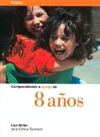 COMPRENDIENDO A TU HIJO DE 8 AÑOS | 9788449304545 | MILLER, LISA | Librería Castillón - Comprar libros online Aragón, Barbastro