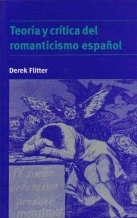 TEORIA Y CRITICA DEL ROMANTICISMO ESPAÑOL | 9780521478359 | FLITTER, DEREK | Librería Castillón - Comprar libros online Aragón, Barbastro