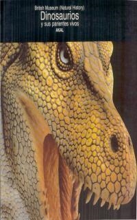 DINOSAURIOS Y SUS PARIENTES VIVOS | 9788476006665 | BRITISH MUSEUM (NATURAL HISTORY) | Librería Castillón - Comprar libros online Aragón, Barbastro