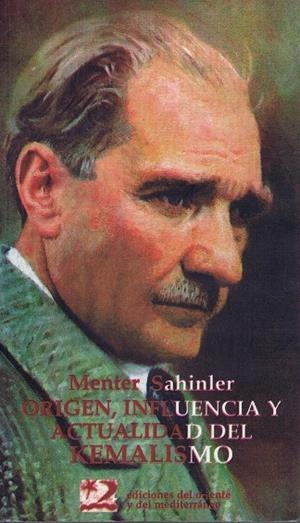 ORIGEN INFLUENCIA Y ACTUALIDAD DEL KEMALISMO | 9788487198502 | SAHINLER, MENTER | Librería Castillón - Comprar libros online Aragón, Barbastro