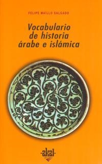 VOCABULARIO DE HISTORIA ARABE E ISLAMICA | 9788446005872 | MAILLO SALGADO, FELIPE | Librería Castillón - Comprar libros online Aragón, Barbastro