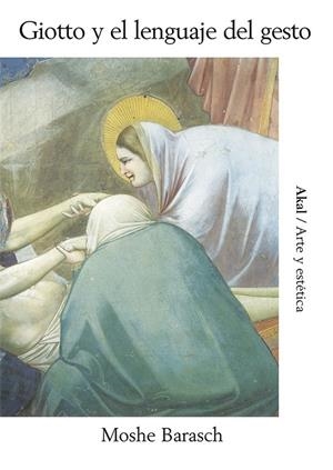 GIOTTO Y EL LENGUAJE DEL GESTO | 9788446004394 | BARASCH, MOSHE | Librería Castillón - Comprar libros online Aragón, Barbastro