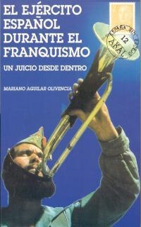 EJERCITO ESPAÑOL DURANTE EL FRANQUISMO | 9788446009627 | AGUILAR OLIVENCIA, MARIANO | Librería Castillón - Comprar libros online Aragón, Barbastro