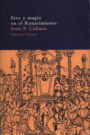 EROS Y MAGIA EN EL RENACIMIENTO | 9788478444410 | CULIANU, IOAN P. | Librería Castillón - Comprar libros online Aragón, Barbastro