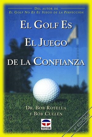 EL GOLF ES EL JUEGO DE LA CONFIANZA | 9788479022129 | Rotella, Bob/Cullen, Bob | Librería Castillón - Comprar libros online Aragón, Barbastro