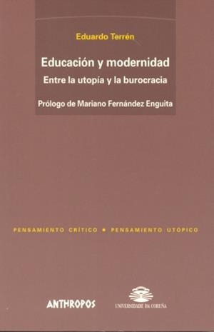 EDUCACION Y MODERNIDAD ENTRE LA UTOPIA Y LA BUROCRACIA | 9788476585528 | TERREN, EDUARDO | Librería Castillón - Comprar libros online Aragón, Barbastro