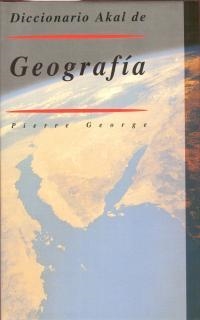 DICCIONARIO AKAL DE GEOGRAFIA | 9788476006818 | GEORGE, PIERRE | Librería Castillón - Comprar libros online Aragón, Barbastro