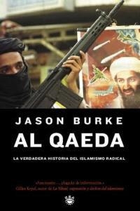 AL QAEDA. LA VERDADERA HISTORIA DEL ISLAMISMO RADICAL | 9788478711635 | BURKE, JASON | Librería Castillón - Comprar libros online Aragón, Barbastro