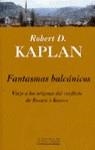 FANTASMAS BALCANICOS (BGV) | 9788440692979 | KAPLAN, ROBERT D. | Librería Castillón - Comprar libros online Aragón, Barbastro