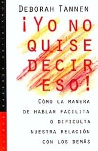 YO NO QUISE DECIR ESO ! | 9788449306945 | TANNEN, DEBORAH | Librería Castillón - Comprar libros online Aragón, Barbastro