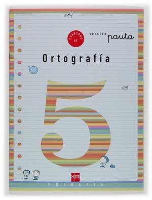 CUADERNO SM ORTOGRAFIA 5 PAUTA (2EP) | 9788434888814 | CERVERA BARRANCO, MARIA DEL MAR | Librería Castillón - Comprar libros online Aragón, Barbastro