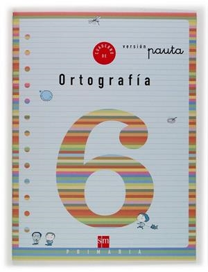 CUADERNO SM ORTOGRAFIA 6 PAUTA (2EP) | 9788434888821 | CERVERA BARRANCO, MARIA DEL MAR | Librería Castillón - Comprar libros online Aragón, Barbastro