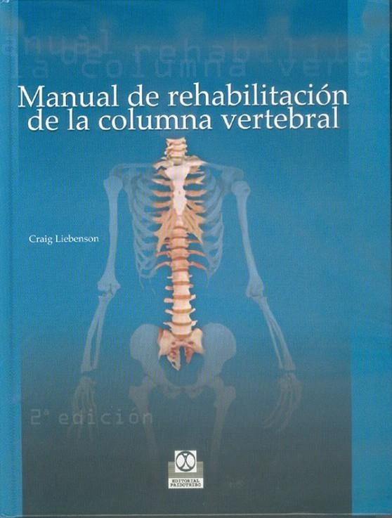 MANUAL DE REHABILITACION DE LA COLUMNA VERTEBRAL | 9788480194051 | LIEBENSON, CRAIG | Librería Castillón - Comprar libros online Aragón, Barbastro