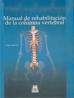MANUAL DE REHABILITACION DE LA COLUMNA VERTEBRAL | 9788480194051 | LIEBENSON, CRAIG | Librería Castillón - Comprar libros online Aragón, Barbastro