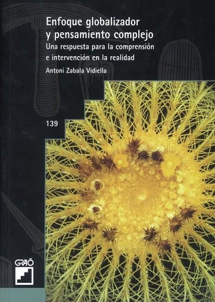 ENFOQUE GLOBALIZADOR Y PENSAMIENTO COMPLEJO | 9788478272112 | ZABALA VIDIELLA, ANTONI | Librería Castillón - Comprar libros online Aragón, Barbastro