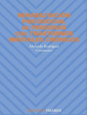 REHABILITACION PSICOSOCIAL DE PERSONAS CON TRASTORNOS MENTAL | 9788436811049 | RODRIGUEZ GONZALEZ, ABELARDO | Librería Castillón - Comprar libros online Aragón, Barbastro